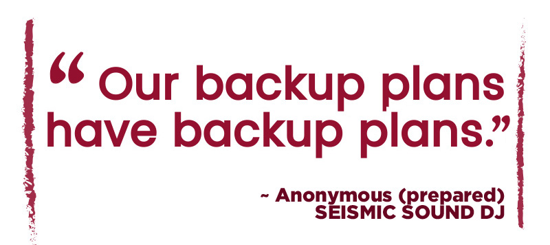 Seismic Sound - Wedding DJ - Quote: "Our backup plans have backup plans." ~ Anonymous [Prepared] SEISMIC SOUND DJ